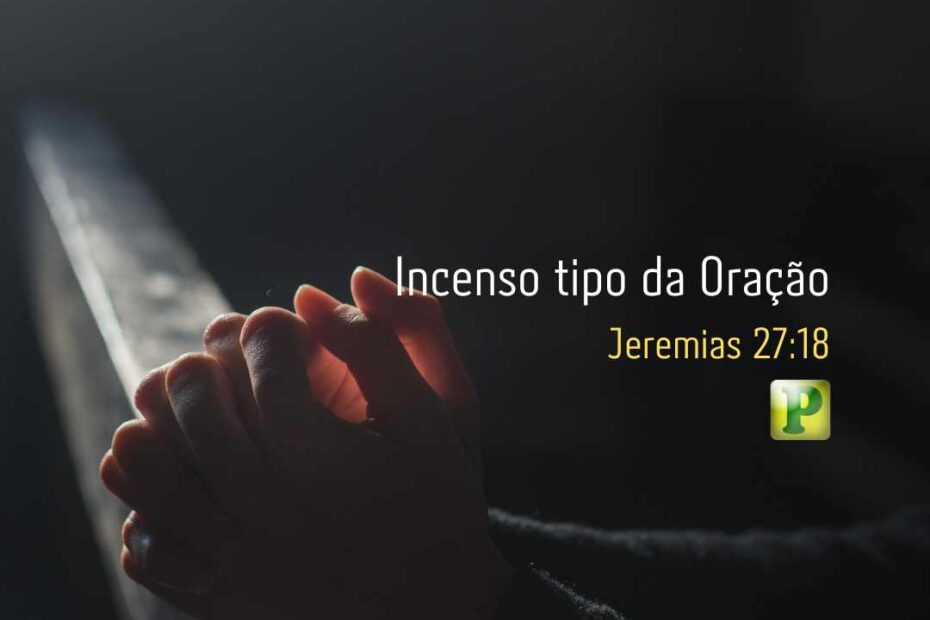 🔥 O Incenso e a Oração - Pregação Textual em Levítico 16:12