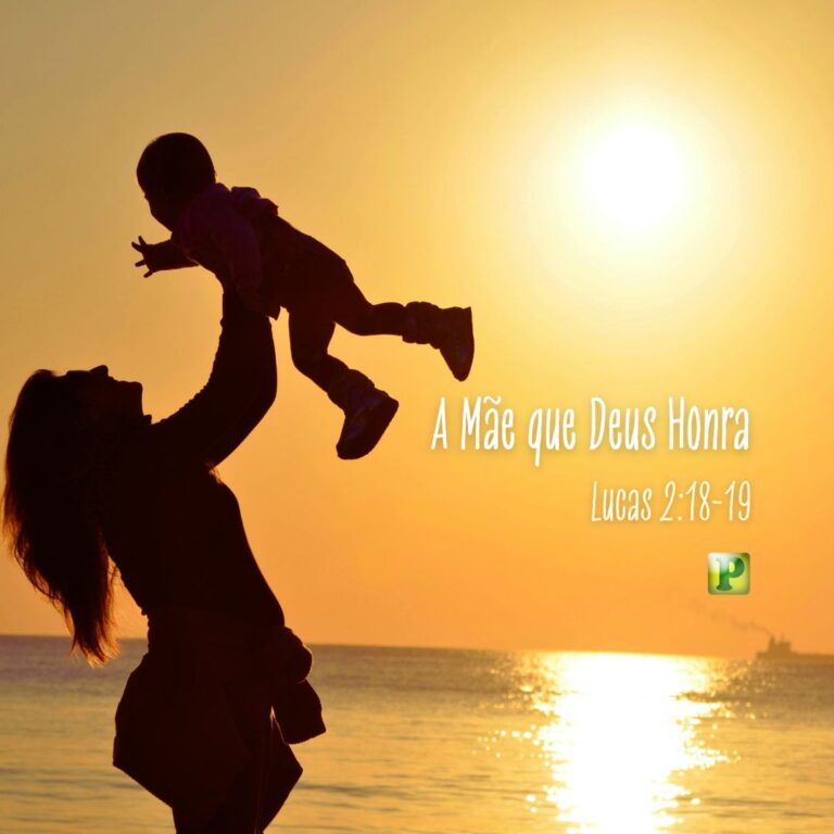 A Mãe que Deus Honra – Lucas 2:18-19