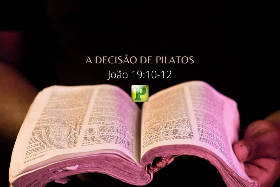 A decisão de Pilatos - Pregação João 19:10-12