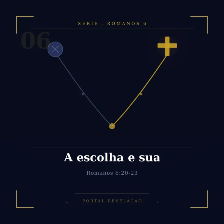 A escolha é sua – Romanos 6:20-23
