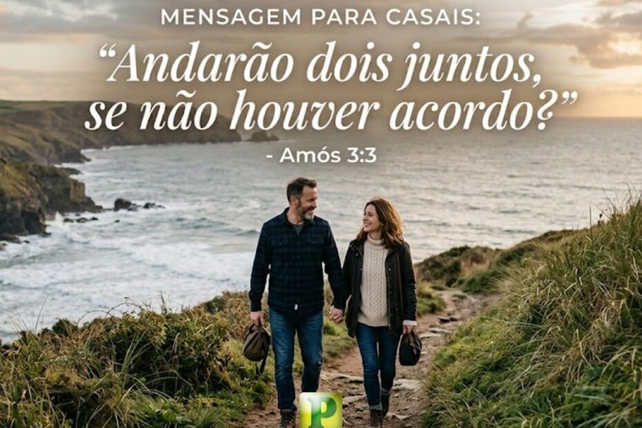 Andarão dois juntos - Mensagem para Casais em Amós 33