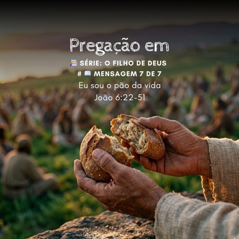 Eu sou o pão da vida – João 6:22-51