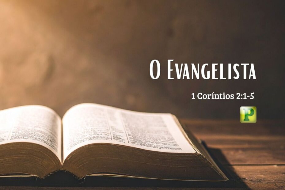 O Evangelista - 1 Coríntios 2:1-5