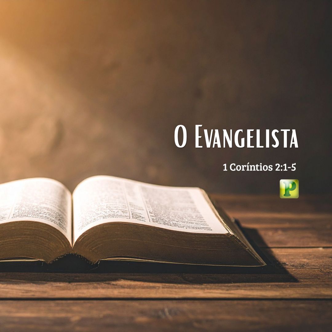 O Evangelista - 1 Coríntios 2:1-5