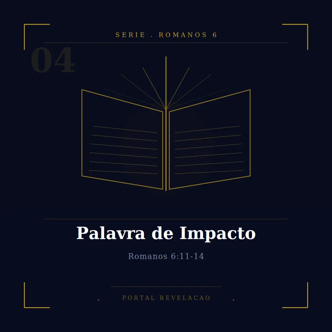 Palavra de Impacto - Romanos 6:11-14