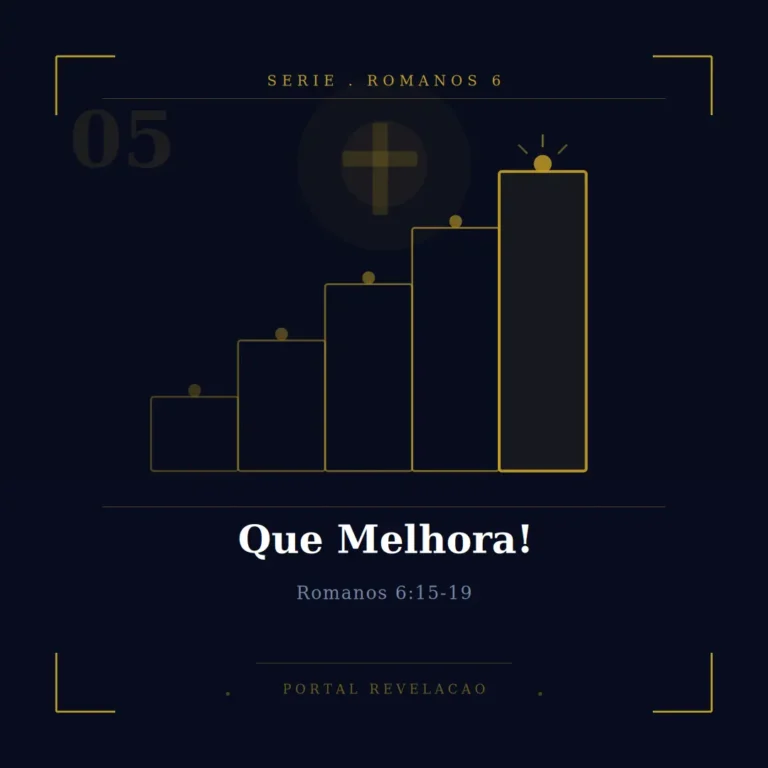 Que Melhora! – Romanos 6:15-19