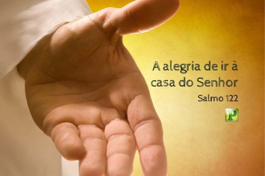 A alegria de ir à casa do Senhor - Pregação Expositiva em Salmo 122