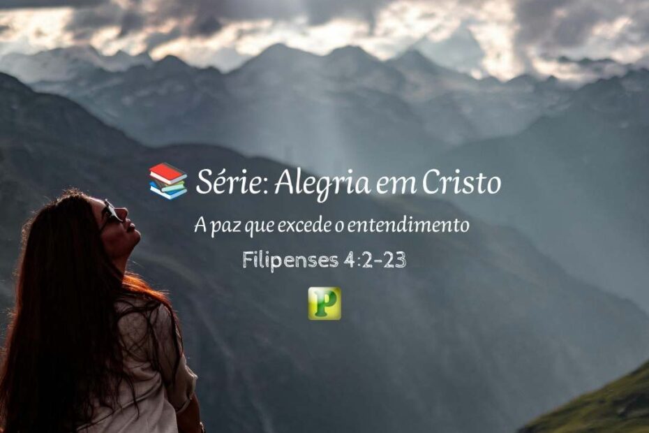 A paz que excede o entendimento - Pregação Expositiva Filipenses 42-23