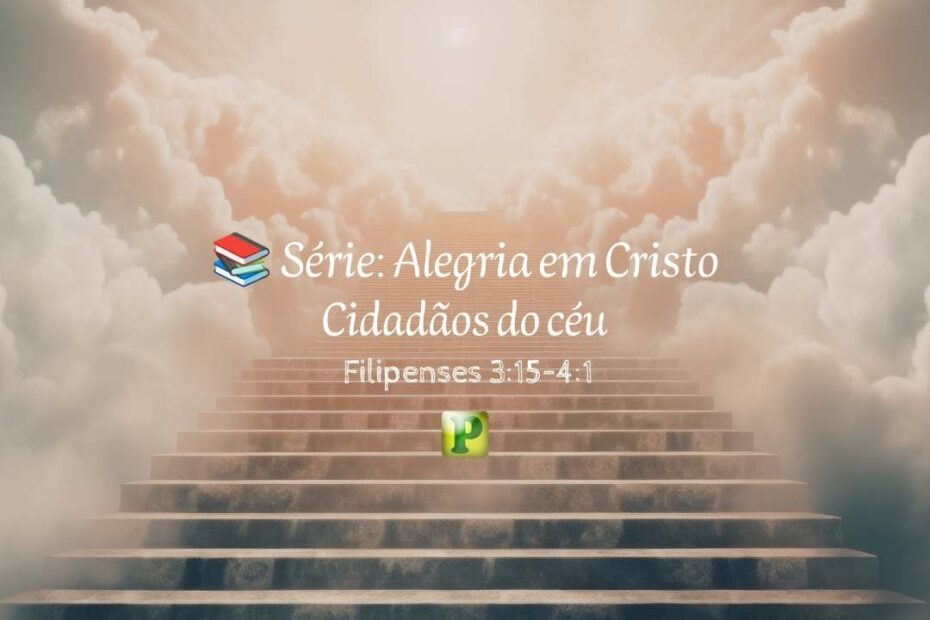 Cidadãos do céu - Pregação Expositiva em Filipenses 315–41