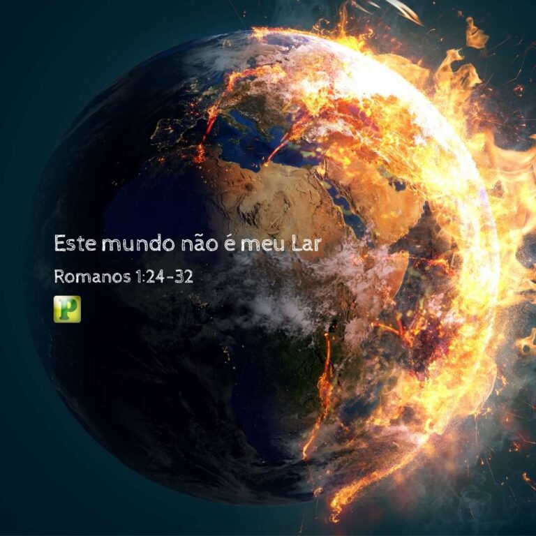 Este mundo não é meu Lar – Romanos 1:24-32