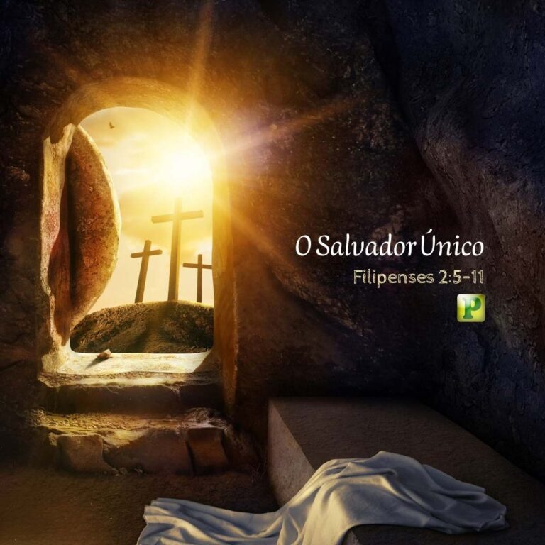 O Salvador Único – Filipenses 2:5-11