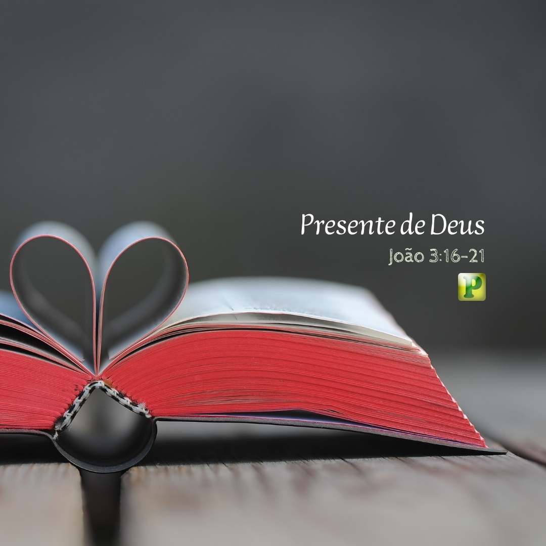 Presente de Deus - Pregação Textual em João 3:16-21