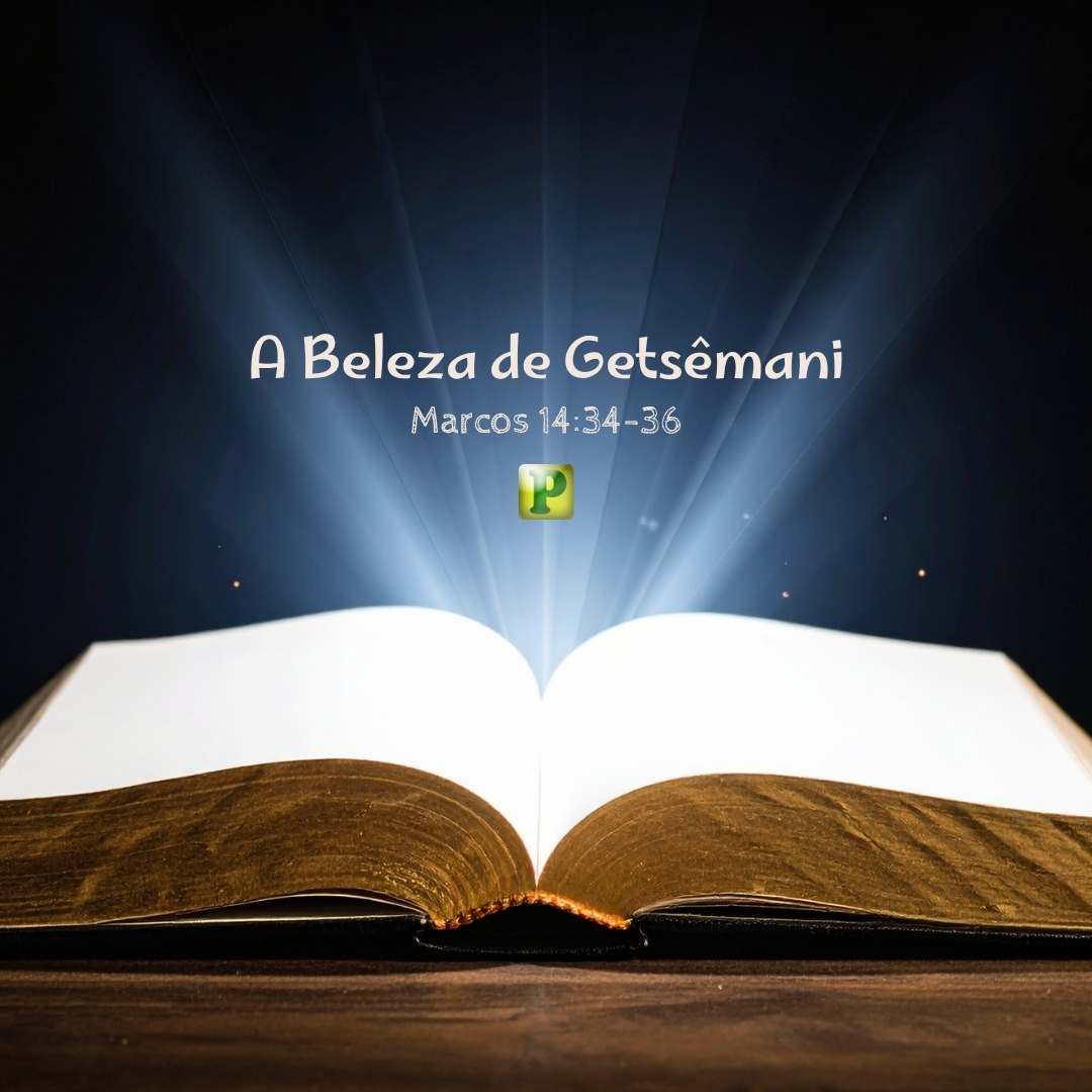 A Beleza de Getsêmani - Pregação Textual em Marcos 1434-36