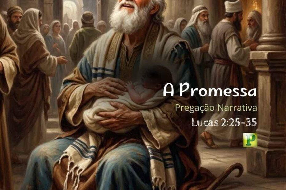 A Promessa - Pregação Narrativa em Lucas 225-35