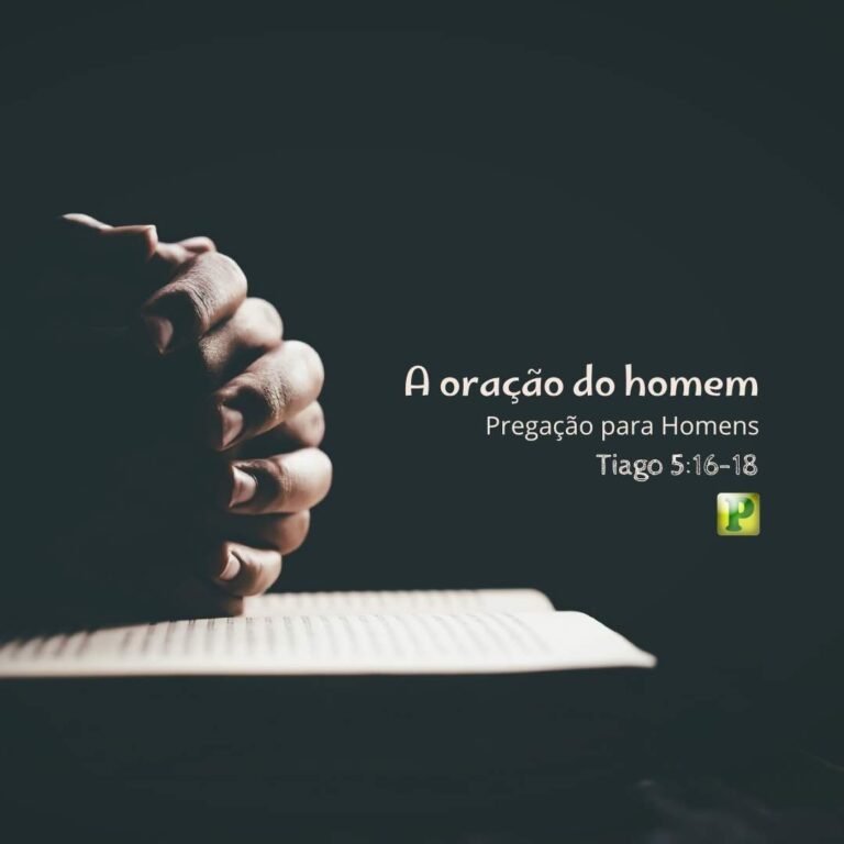 A oração do homem – Tiago 5:16-18