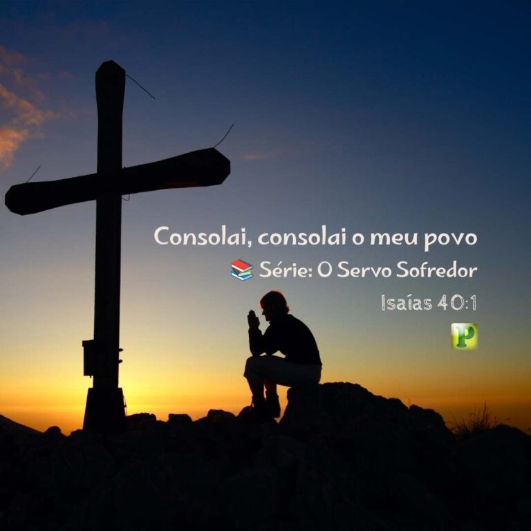 Consolai, consolai o meu povo – Isaías 40:1
