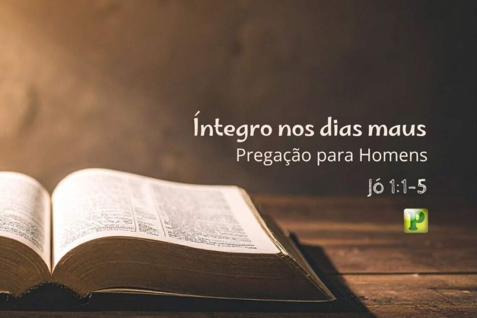 Íntegro nos dias maus - Pregação Expositiva em Jó 11-5