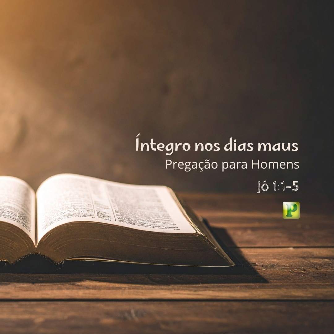 Íntegro nos dias maus - Pregação Expositiva em Jó 11-5