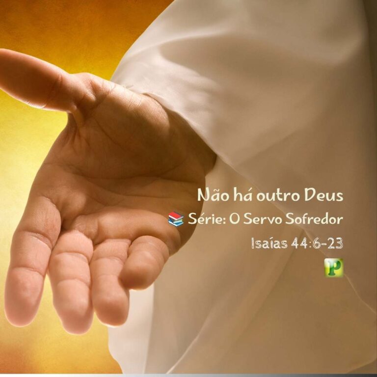 Não há outro Deus – Isaías 44:6-23