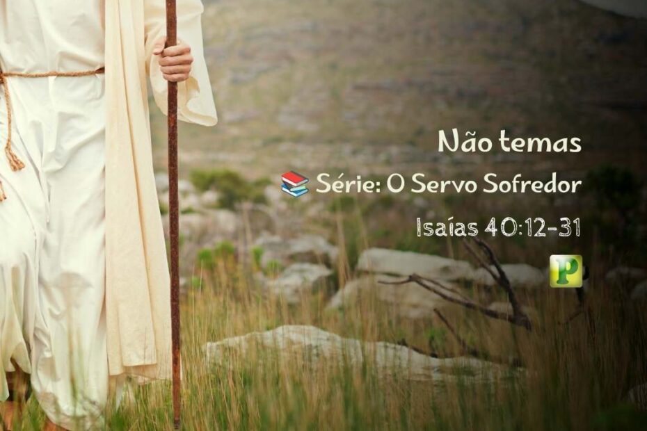 Não temas - Pregação Expositiva em Isaías 418-20