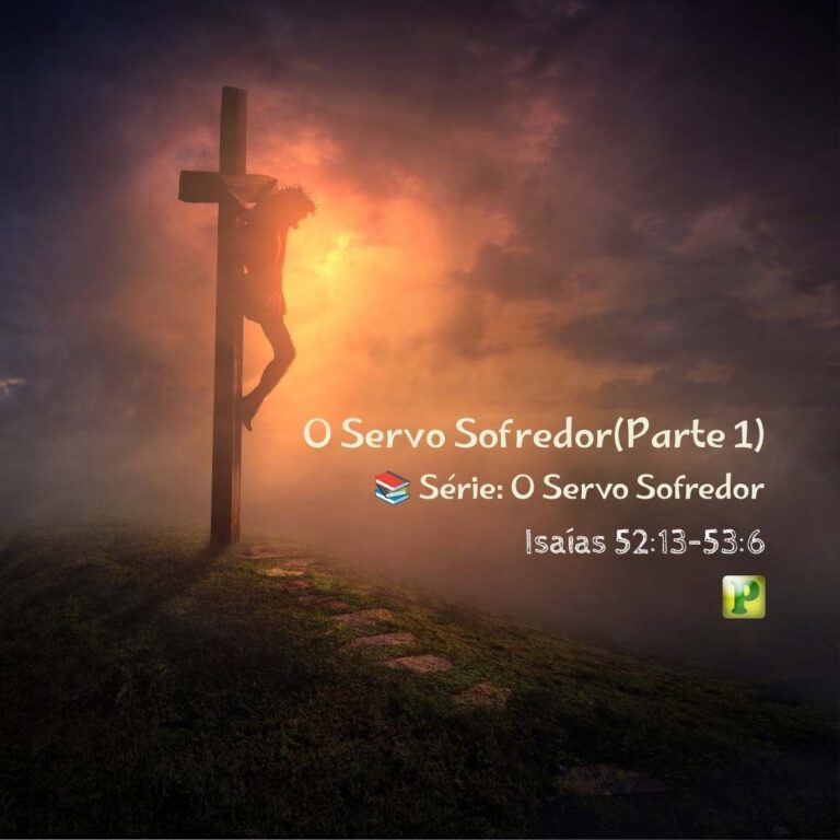 O Servo Sofredor – Isaías 52:13–53:6