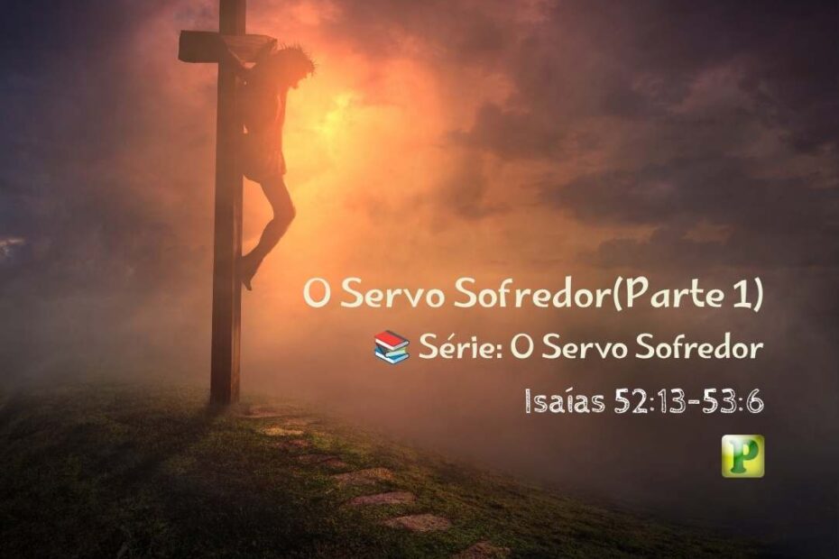 O Servo Sofredor - Pregação Expositiva em Isaías 5213–536
