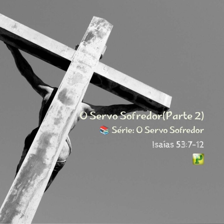 O Servo Sofredor – Isaías 53:7-12
