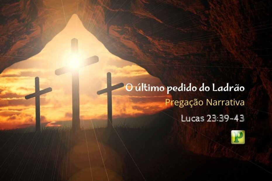 O último Pedido - Pregação Narrativa em Lucas 2339-43