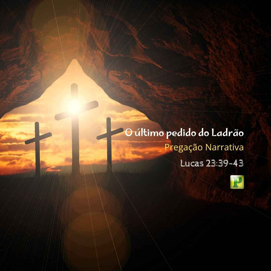 O último Pedido - Pregação Narrativa em Lucas 2339-43