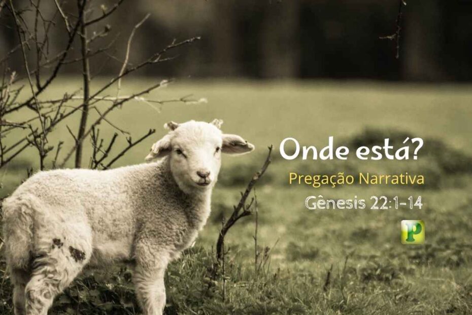 Onde está - Pregação Narrativa em Gênesis 221-14