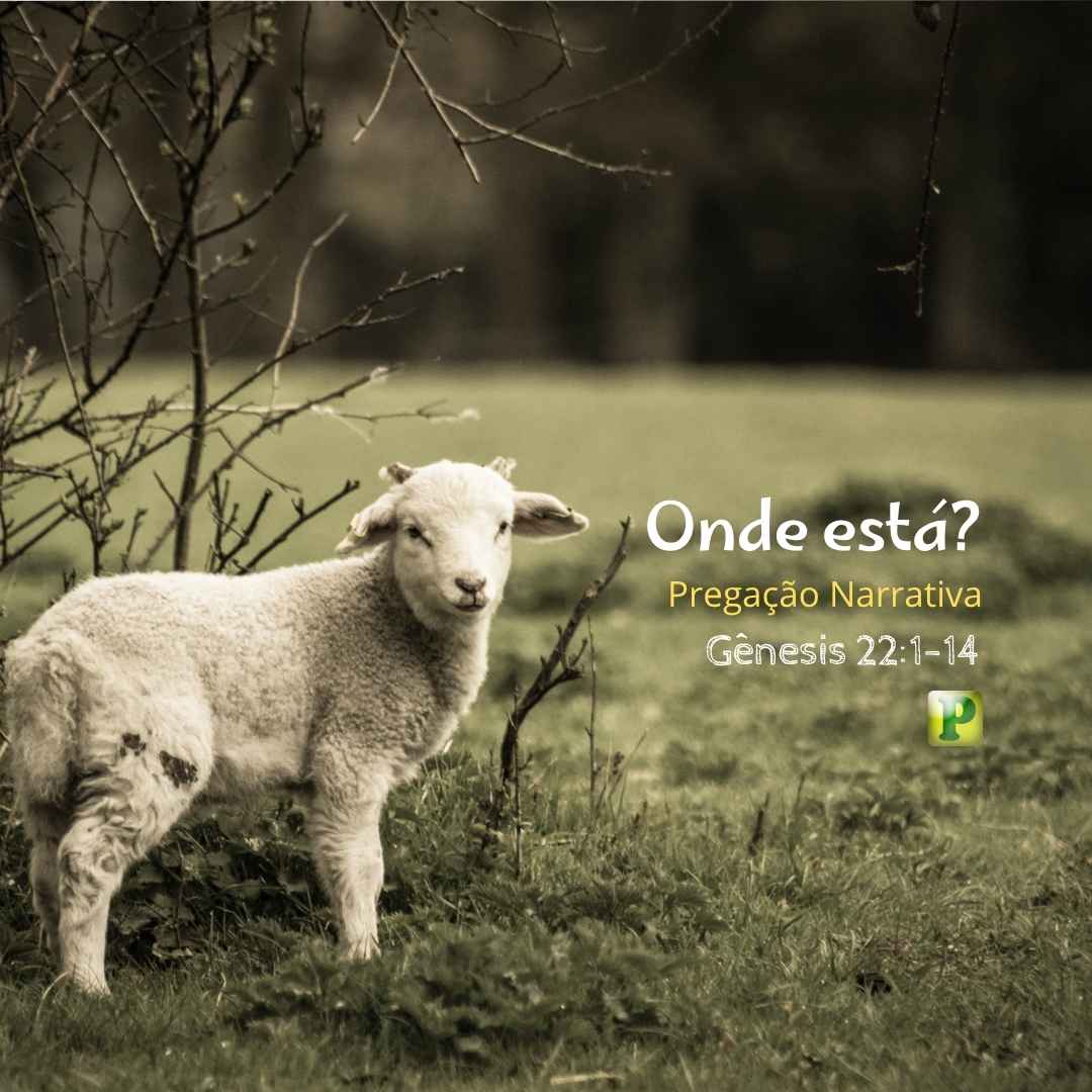 Onde está - Pregação Narrativa em Gênesis 221-14