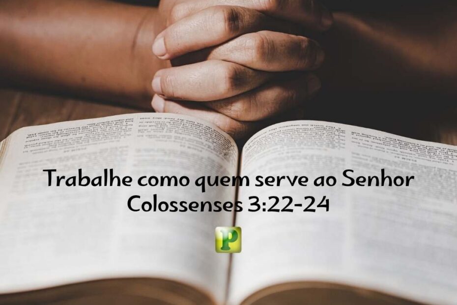 Trabalhe como quem serve ao Senhor - Colossenses 322-24