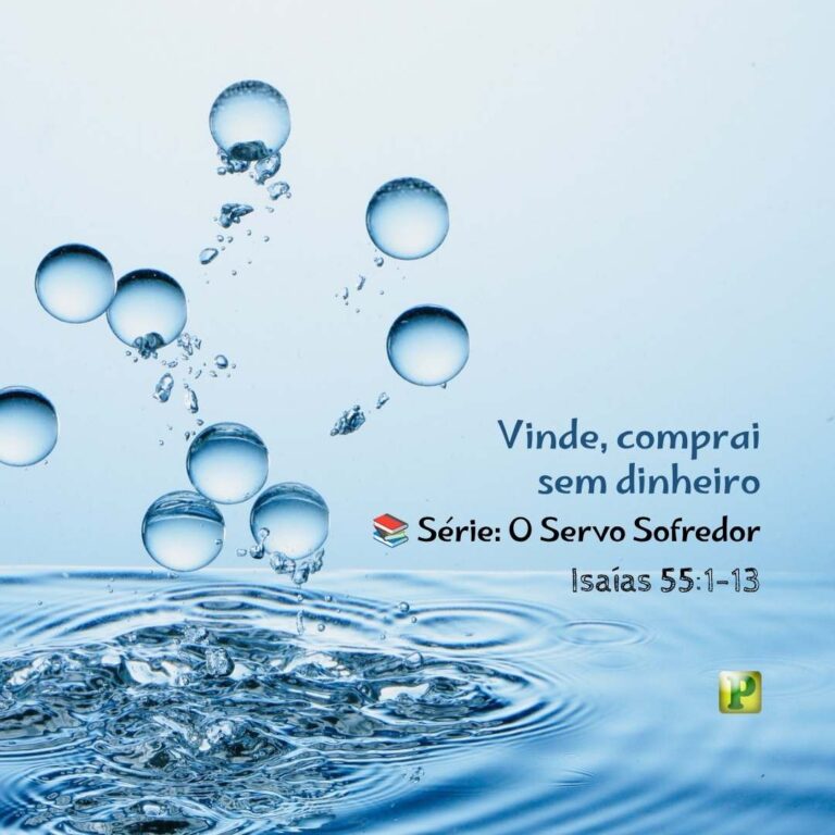 Vinde, comprai sem dinheiro – Isaías 55:1-13