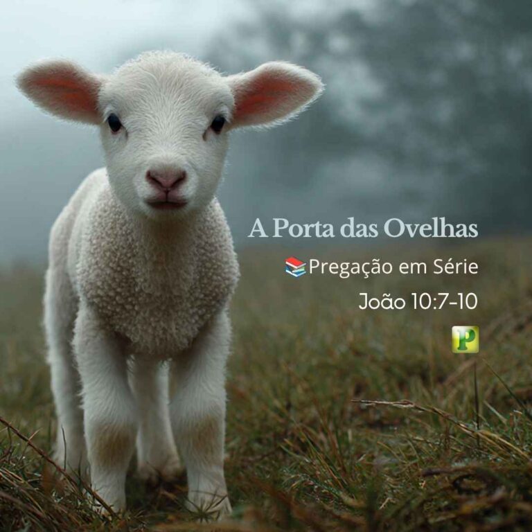 A Porta das Ovelhas – João 10:7-10