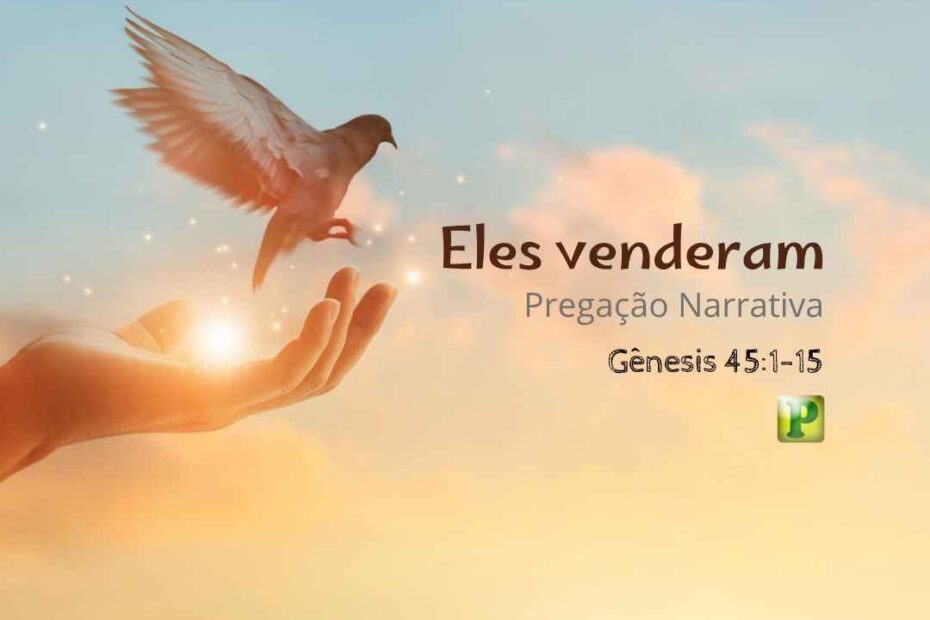 Eles venderam - Pregação Narrativa em Gênesis 451-15