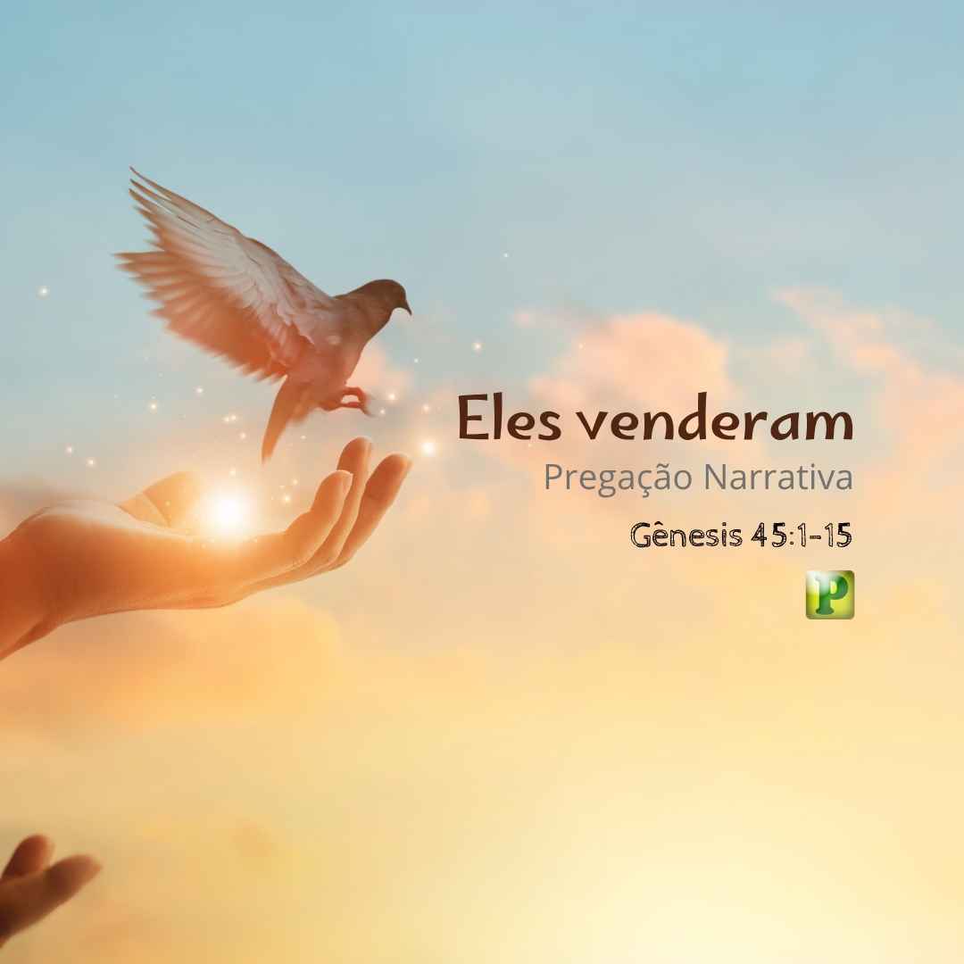 Eles venderam - Pregação Narrativa em Gênesis 451-15