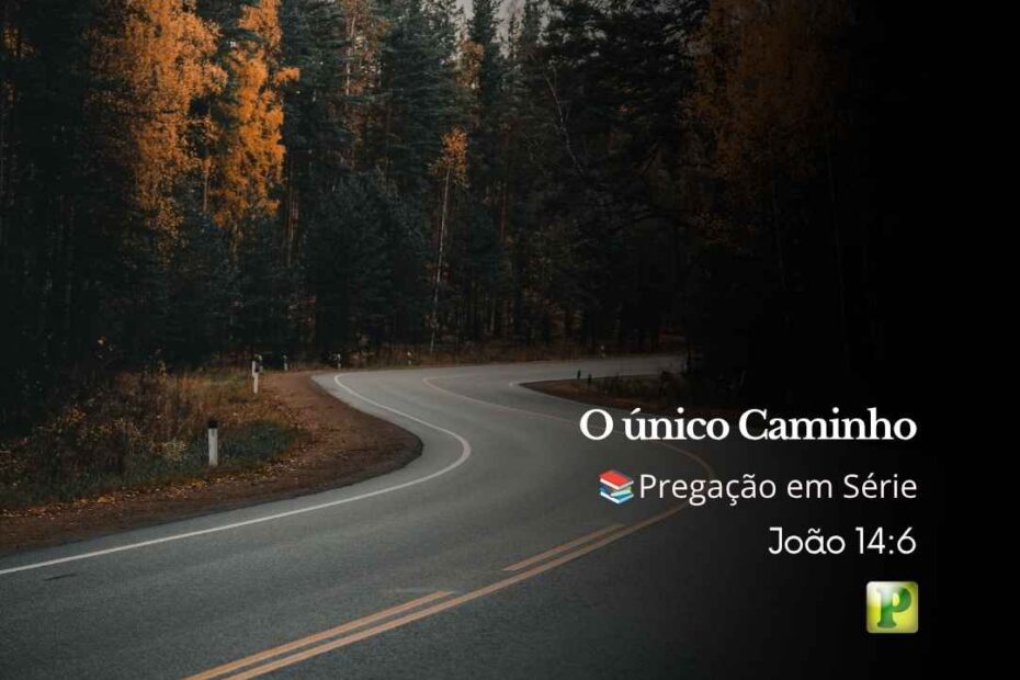O único Caminho - Pregação em Série João 146