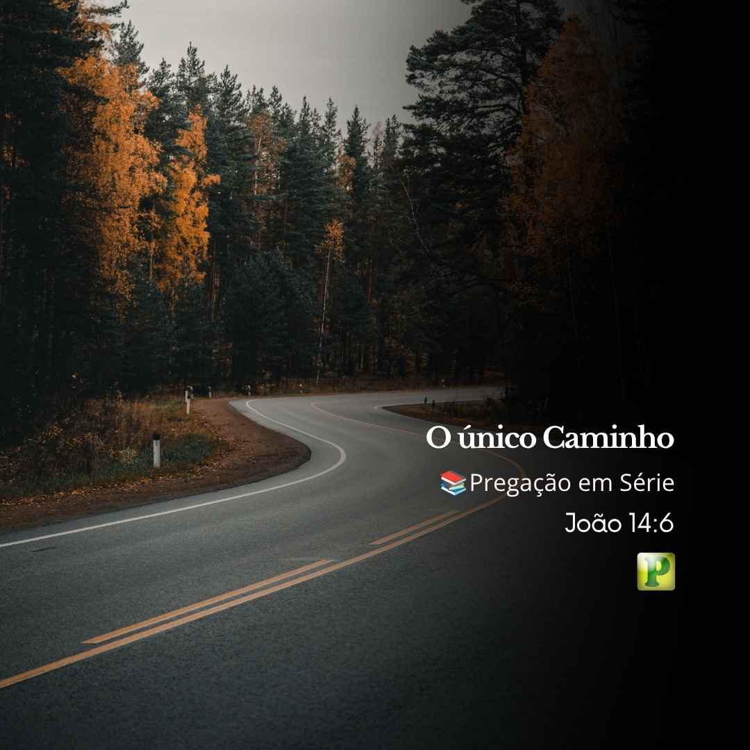 O único Caminho - Pregação em Série João 146