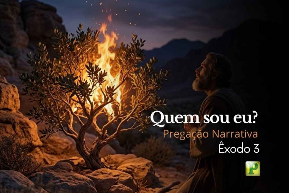Quem sou eu - Pregação Narrativa em Êxodo 3
