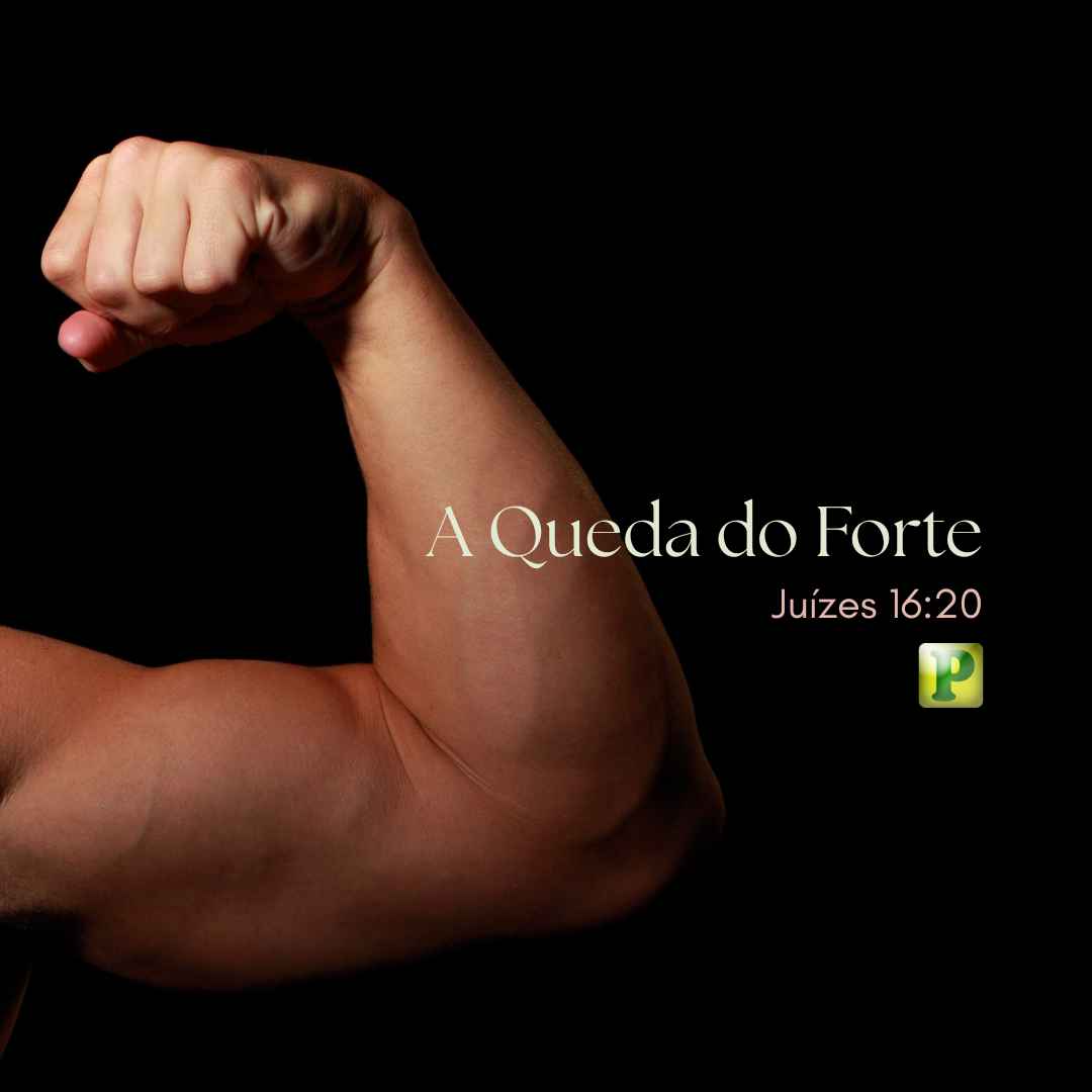A Queda do Forte - Pregação Expositiva em Juízes 1620