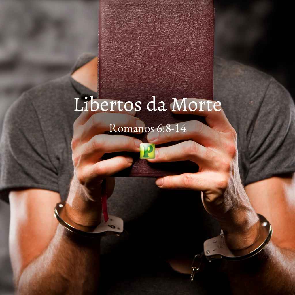 Libertos da Morte - Pregação Expositiva em Romanos 68-14