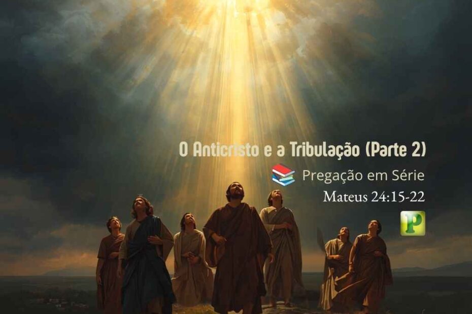 O Anticristo e a Tribulação (Parte 2)