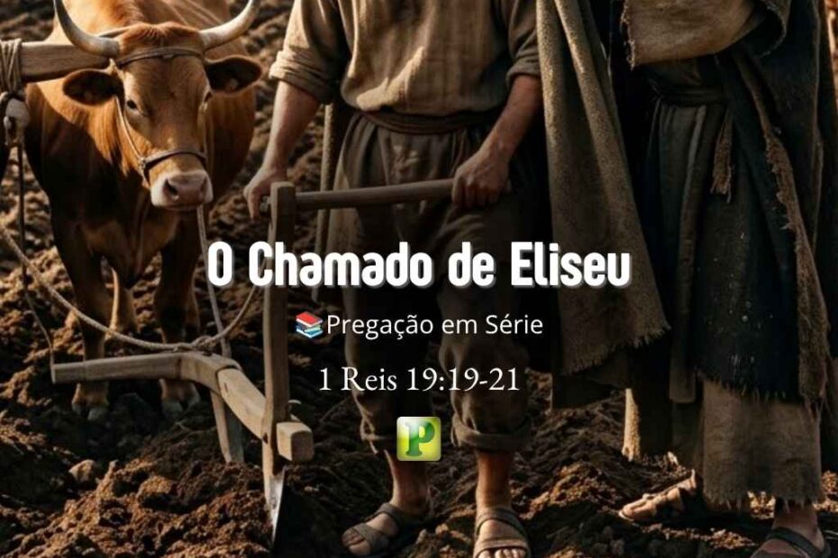 O Chamado de Eliseu - Pregação Expositiva em 1 Reis 1919-21