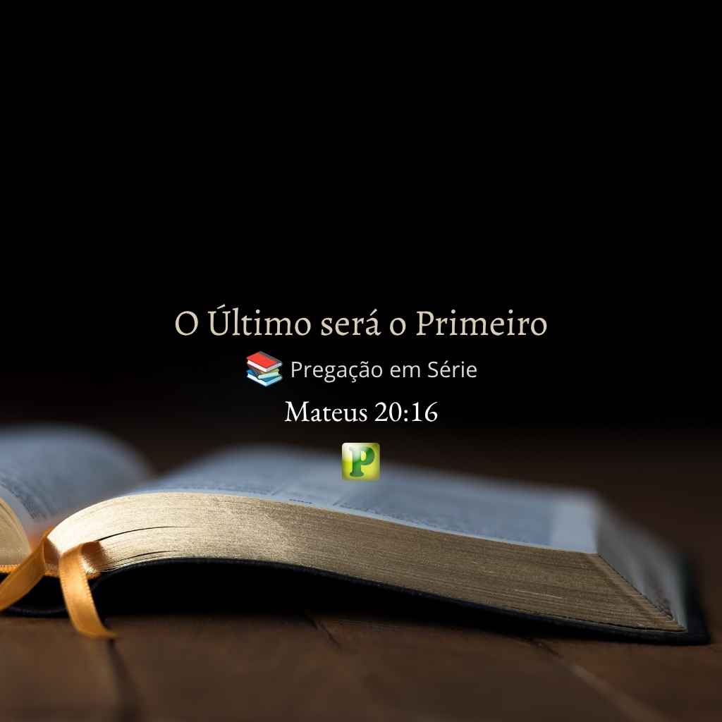 O Último será o Primeiro - Pregação Expositiva em Mateus 2016