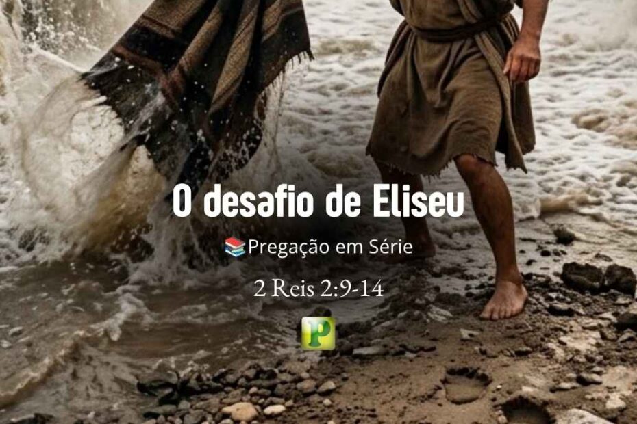 O desafio de Eliseu - Pregação Expositiva em 2 Reis 29-14