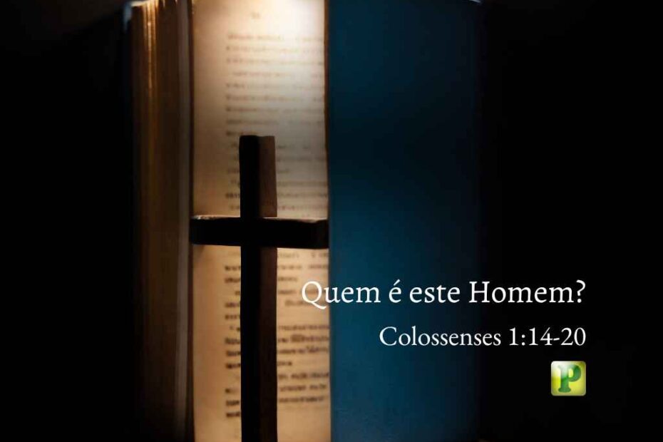 Quem é este Homem - Pregação Expositiva em Colossenses 114-20