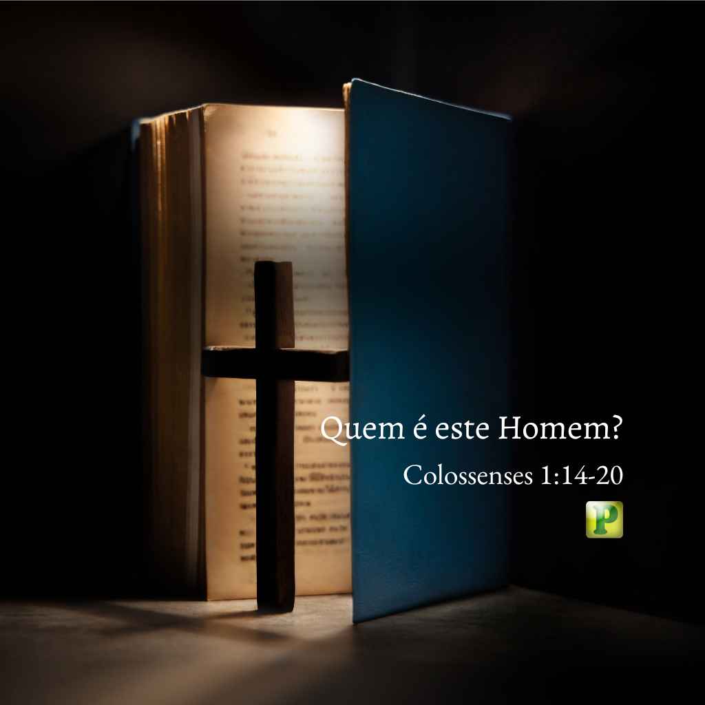 Quem é este Homem - Pregação Expositiva em Colossenses 114-20