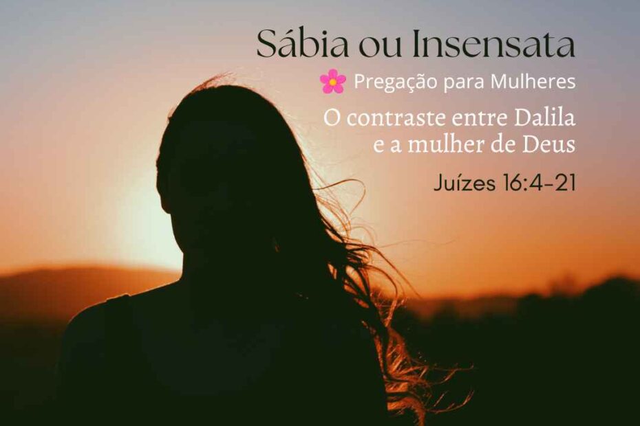 Sábia ou Insensata - Pregação Expositiva em Juízes 164-21