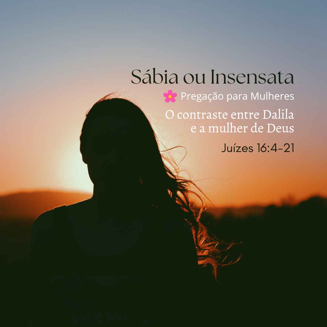 Sábia ou Insensata - Pregação Expositiva em Juízes 164-21