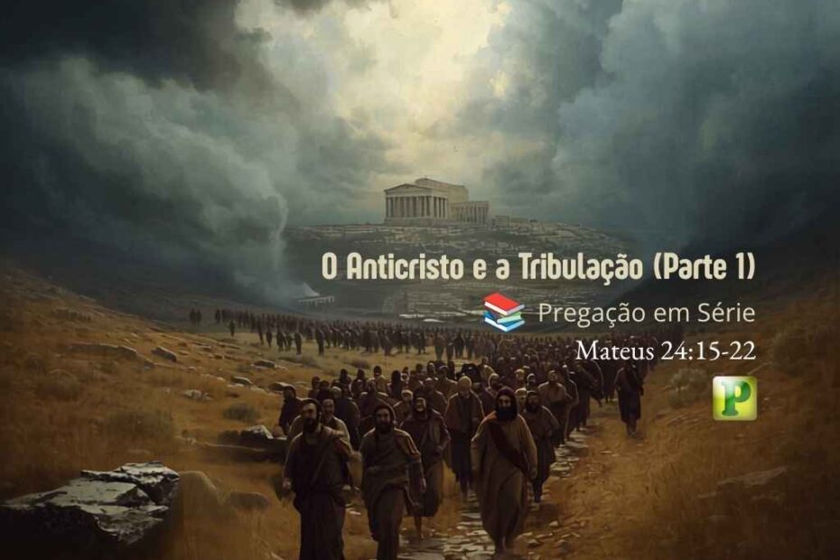 ⚠️ O Anticristo e a Tribulação (Parte 1)